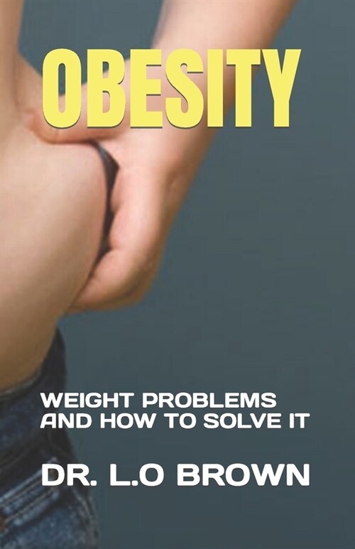 Obesity: Weight Problems and How to Solve It (Paperback)