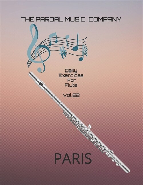 Daily Exercices For Flute Vol.22: Paris (Paperback)