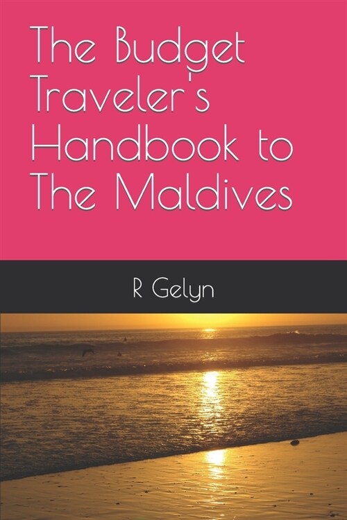 The Budget Travelers Handbook to The Maldives (Paperback)