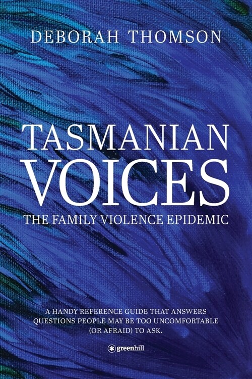 Tasmanian Voices The Family Violence Epidemic (Paperback)