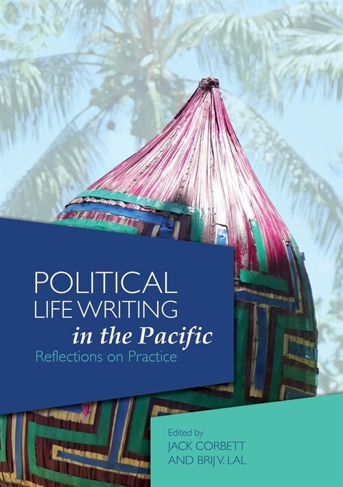 Political Life Writing in the Pacific: Reflections on Practice (Paperback)