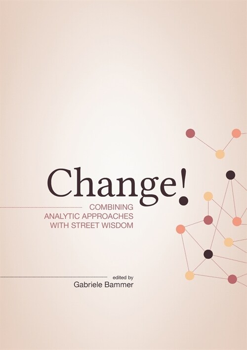 Change!: Combining Analytic Approaches with Street Wisdom (Paperback)