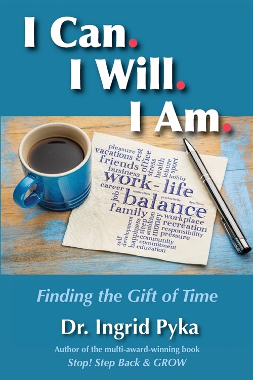 I Can. I Will. I Am: Finding the Gift of Time (Paperback)