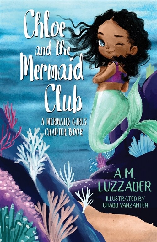 Chloe and the Mermaid Club A Mermaid Girls Chapter Book (Paperback)