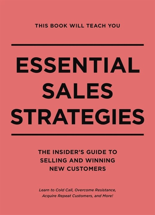This Book Will Teach You Essential Sales Strategies: The Insiders Guide to Selling and Winning New Customers (Hardcover)