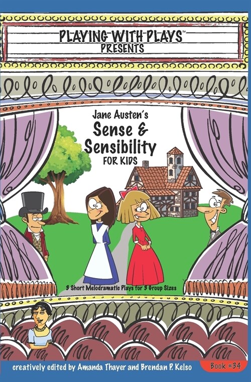 Jane Austens Sense & Sensibility for Kids: 3 Short Melodramatic Plays for 3 Group Sizes (Paperback)