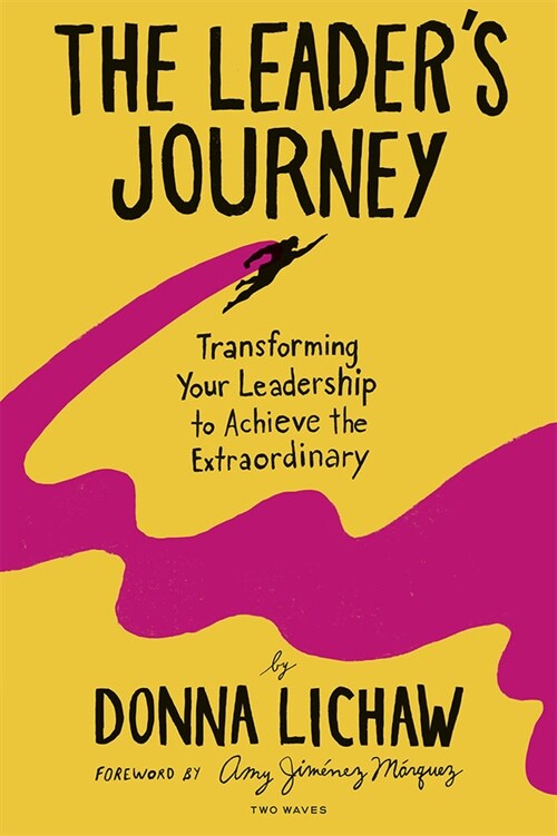 The Leaders Journey: Transforming Your Leadership to Achieve the Extraordinary (Paperback)