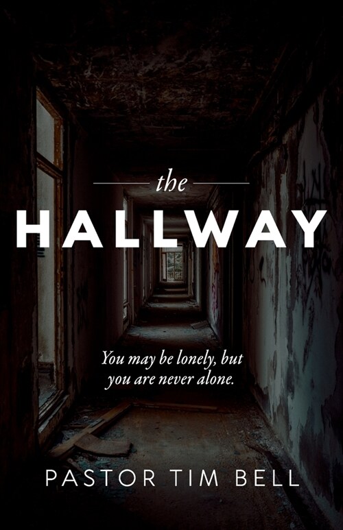 The Hallway: You may be lonely, but you are never alone. (Paperback)