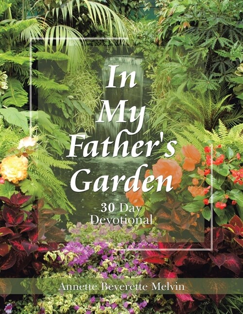 In My Fathers Garden: 30 Day Devotional (Paperback)