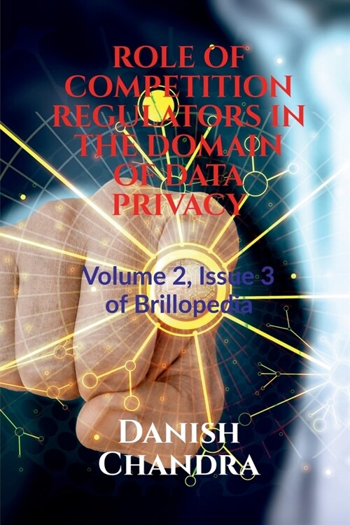 Role of Competition Regulators in the Domain of Data Privacy (Paperback)
