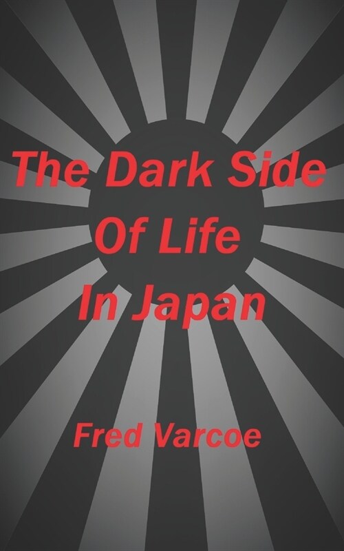 The Dark Side Of Life In Japan (Paperback)