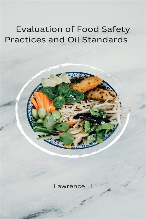 Evaluation of Food Safety Practices and Oil Standards (Paperback)
