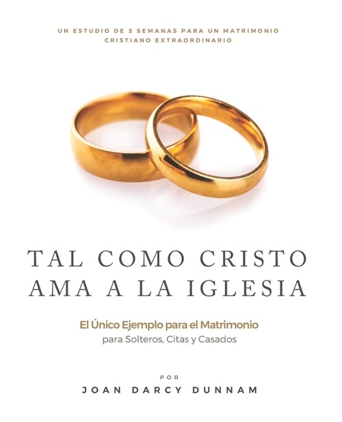 Tal Como Cristo AMA a la Iglesia: El ?ico Ejemplo para el Matrimonio (Paperback)