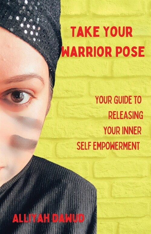 Take Your Warrior Pose: Your Guide to Releasing Your Inner Self Empowerment (Paperback)