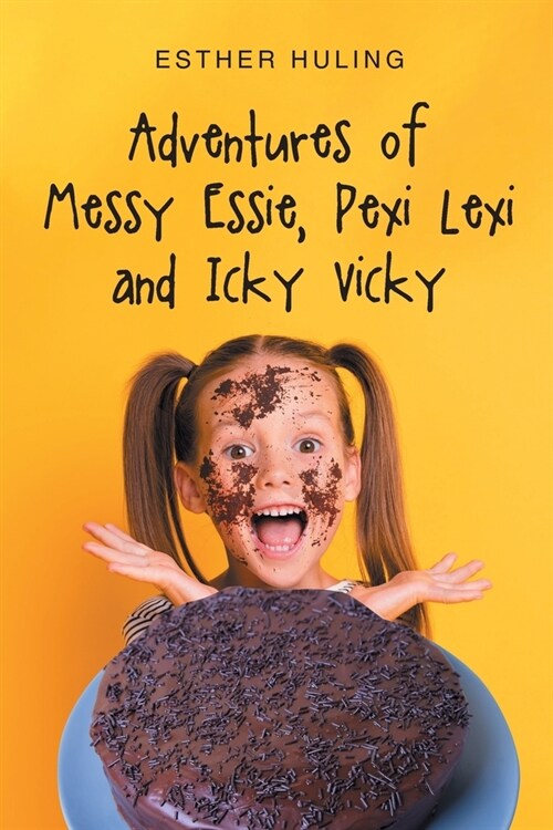 Adventures of Messy Essie, Pexi Lexi and Icky Vicky (Paperback)