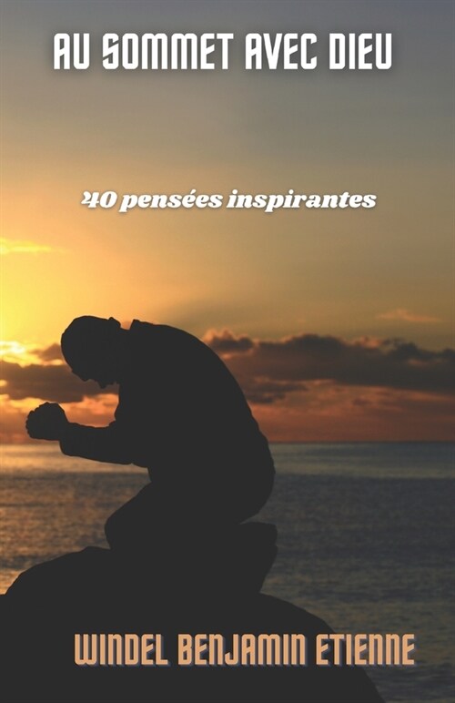 Au sommet avec Dieu: 40 Pens?s Inspirantes (Paperback)