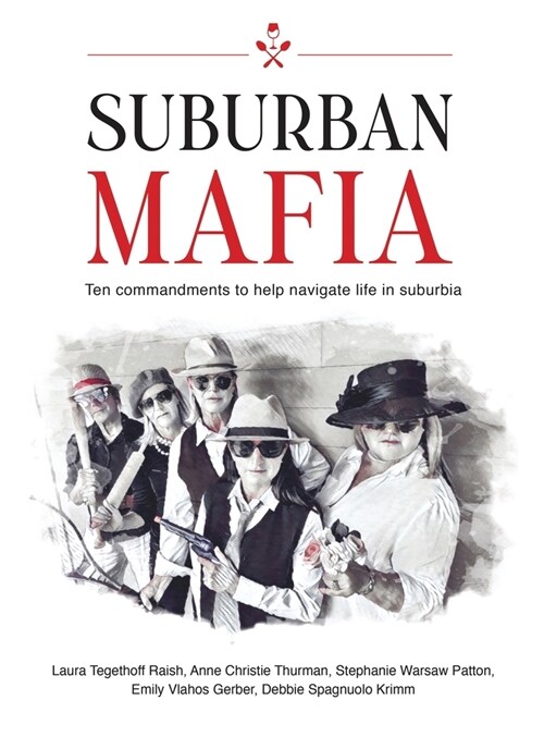 Suburban Mafia: Ten commandments to help navigate life in suburbia. (Hardcover)