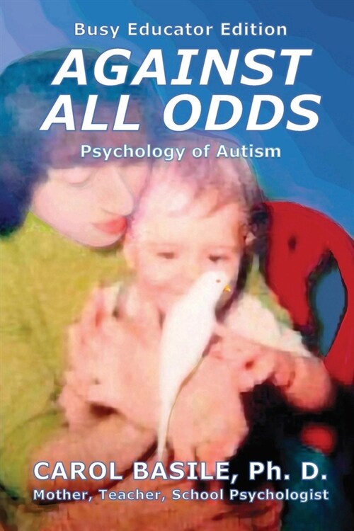 Against All Odds: Your Students Life Journey With Autism (Paperback)