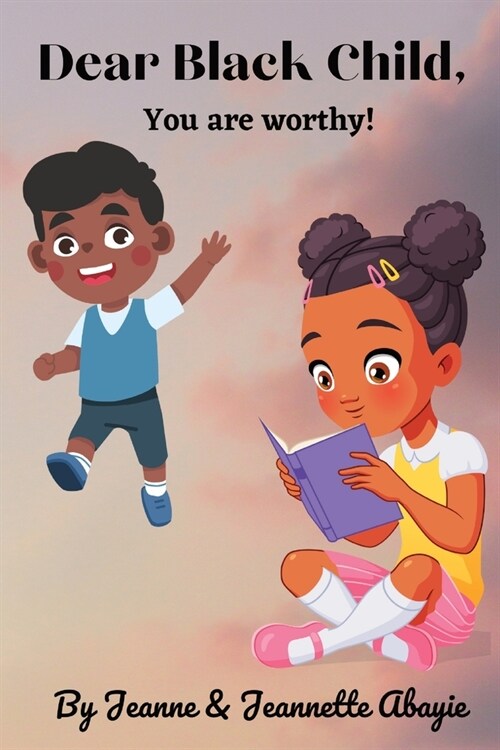 Dear Black Child - You Are Worthy ! (Paperback)