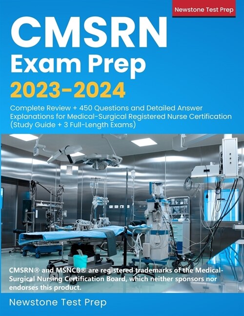 CMSRN Exam Prep 2023-2024: Complete Review + 450 Questions and Detailed Answer Explanations for Medical-Surgical Registered Nurse Certification ( (Paperback)