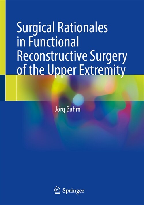 Surgical Rationales in Functional Reconstructive Surgery of the Upper Extremity (Hardcover, 2023)
