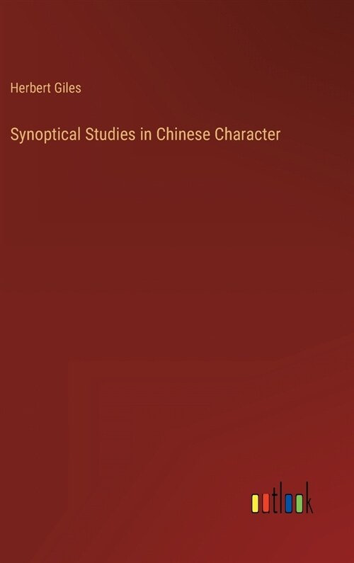 Synoptical Studies in Chinese Character (Hardcover)