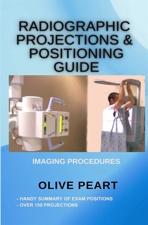 Radiographic Projections & Positioning Guide (Paperback)