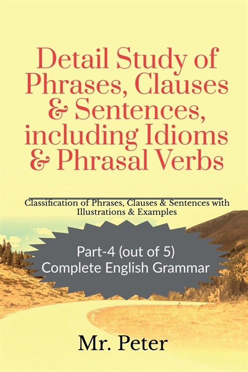 Detail Study of Phrases, Clauses & Sentences, including Idioms & Phrasal Verbs (Paperback)