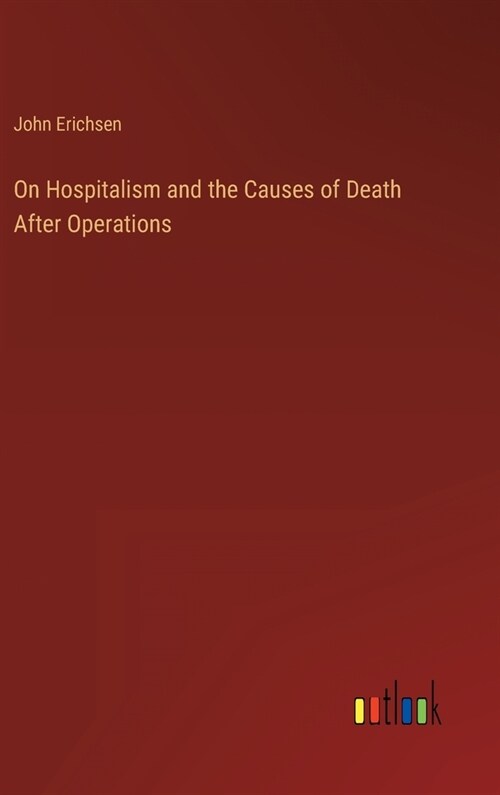 On Hospitalism and the Causes of Death After Operations (Hardcover)