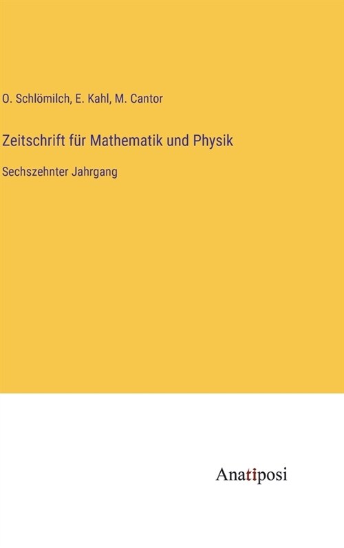 Zeitschrift f? Mathematik und Physik: Sechszehnter Jahrgang (Hardcover)