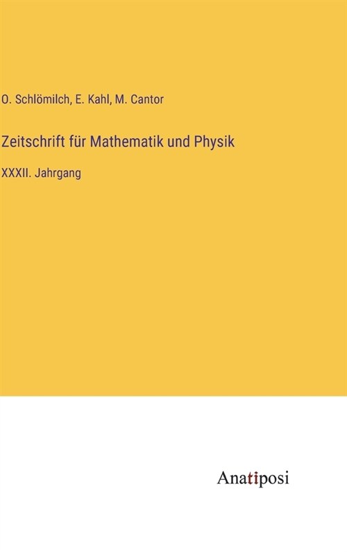 Zeitschrift f? Mathematik und Physik: XXXII. Jahrgang (Hardcover)