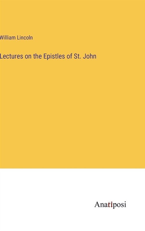 Lectures on the Epistles of St. John (Hardcover)