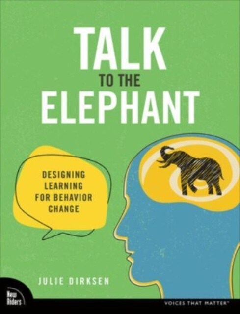 Talk to the Elephant: Design Learning for Behavior Change (Paperback)
