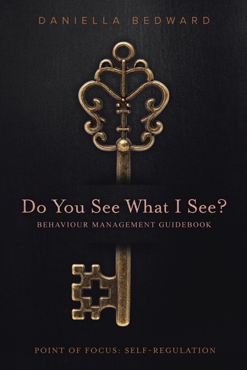 Do You See What I See? Behaviour Management Guidebook: Point of Focus: Self-Regulation (Paperback)