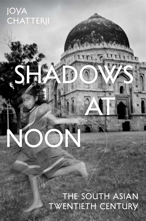 Shadows at Noon: The South Asian Twentieth Century (Hardcover)