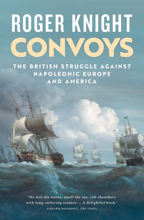 Convoys: The British Struggle Against Napoleonic Europe and America (Paperback)