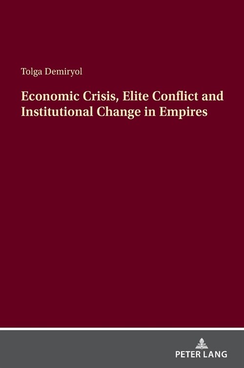 Economic Crisis, Elite Conflict and Institutional Change in Empires (Hardcover)