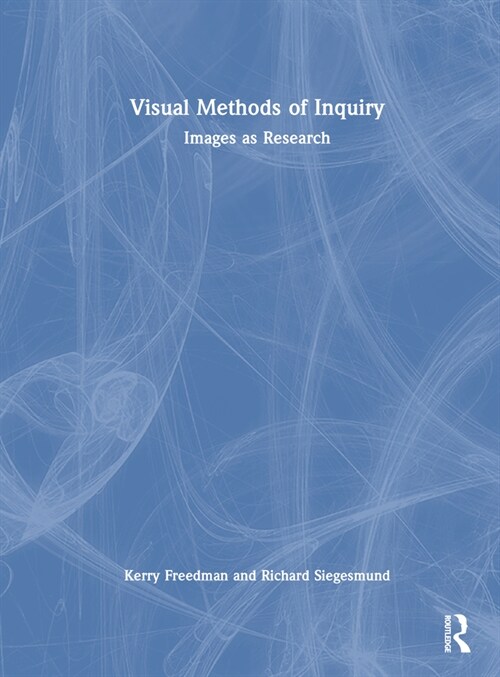 Visual Methods of Inquiry : Images as Research (Hardcover)