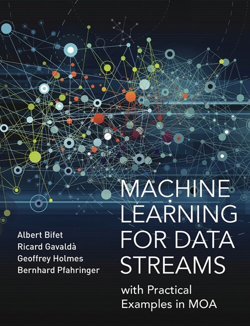 Machine Learning for Data Streams: with Practical Examples in MOA (Paperback)