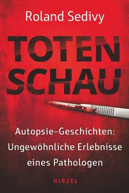 Totenschau: Autopsie-Geschichten: Ungewohnliche Erlebnisse Eines Pathologen / Wahre Verbrechen, Spektakulare Todesfalle, Mysterios (Paperback)