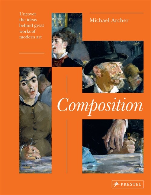 Composition: Uncover the Ideas Behind the Great Works of Modern Art (Hardcover)