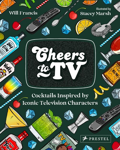 Cheers to TV: Cocktails Inspired by Iconic Television Characters (Hardcover)