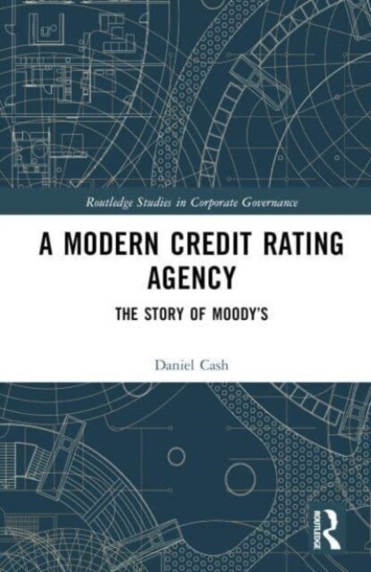 A Modern Credit Rating Agency : The Story of Moody’s (Hardcover)