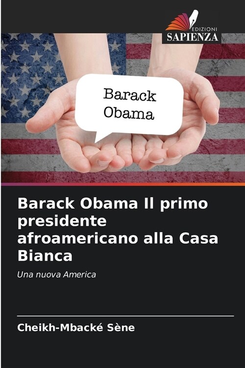 Barack Obama Il primo presidente afroamericano alla Casa Bianca (Paperback)