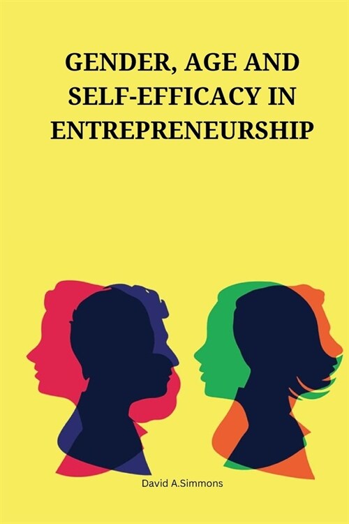 Gender, age and self-efficacy in entrepreneurship (Paperback)