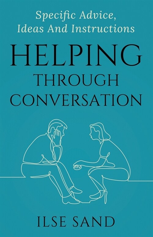 Helping Through Conversation: Specific advice, ideas and instructions (Paperback)