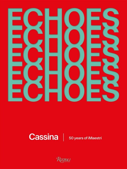 Echoes: Cassina. 50 Years of Imaestri (Hardcover)