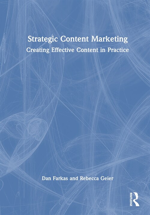 Strategic Content Marketing : Creating Effective Content in Practice (Hardcover)