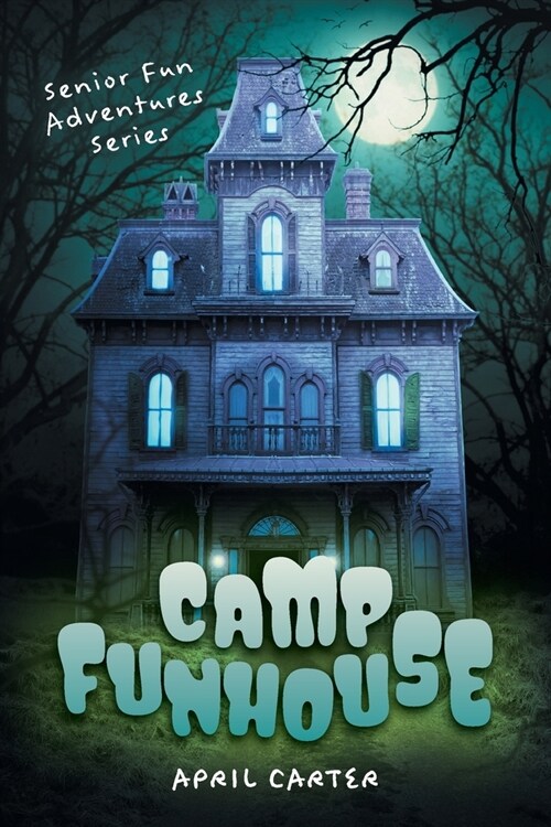Camp Funhouse: Senior Fun Adventures Series (Paperback)
