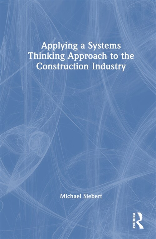 Applying a Systems Thinking Approach to the Construction Industry (Hardcover)